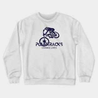 Pump Tracks Change Lives Crewneck Sweatshirt